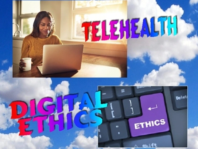 Ethics, Digital Technology, and Telehealth Excellence, Webinar! 6 CE Credits