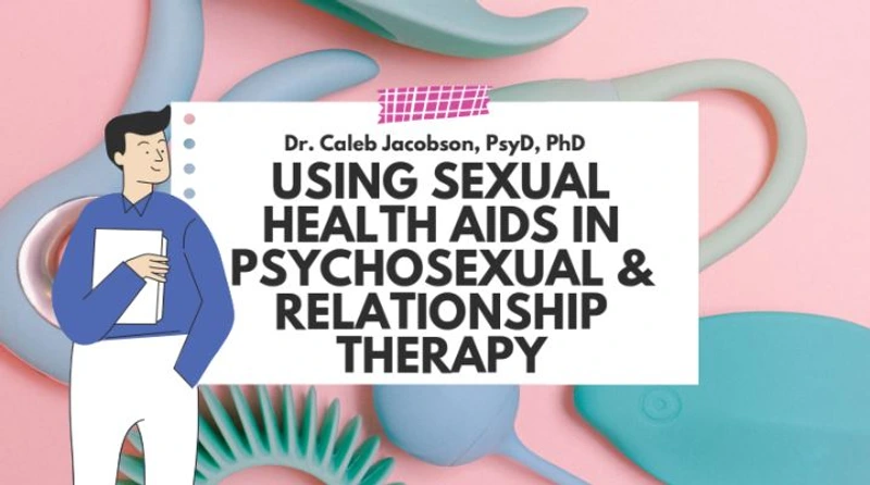 Using Sexual Health Aids in Psychosexual & Relationship Therapy